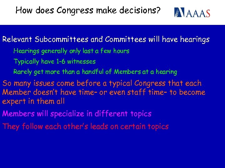 How does Congress make decisions? Relevant Subcommittees and Committees will have hearings Hearings generally