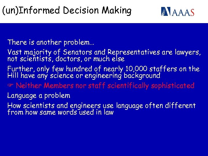 (un)Informed Decision Making There is another problem… Vast majority of Senators and Representatives are