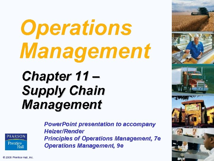 Operations Management Chapter 11 – Supply Chain Management Power. Point presentation to accompany Heizer/Render