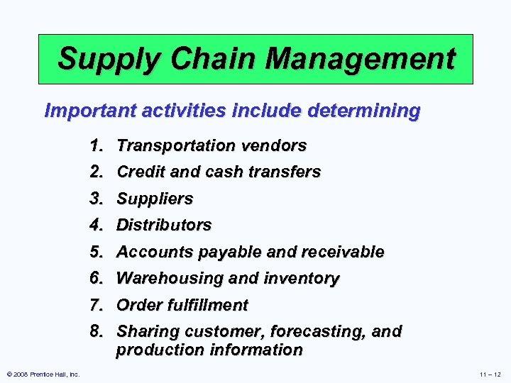 Supply Chain Management Important activities include determining 1. Transportation vendors 2. Credit and cash