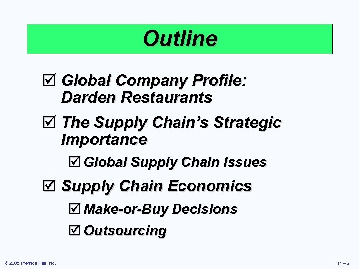 Outline þ Global Company Profile: Darden Restaurants þ The Supply Chain’s Strategic Importance þ