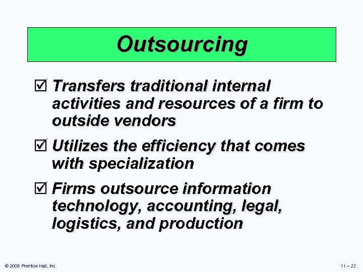 Outsourcing þ Transfers traditional internal activities and resources of a firm to outside vendors