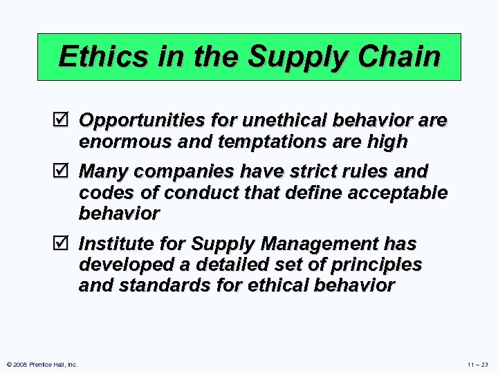 Ethics in the Supply Chain þ Opportunities for unethical behavior are enormous and temptations