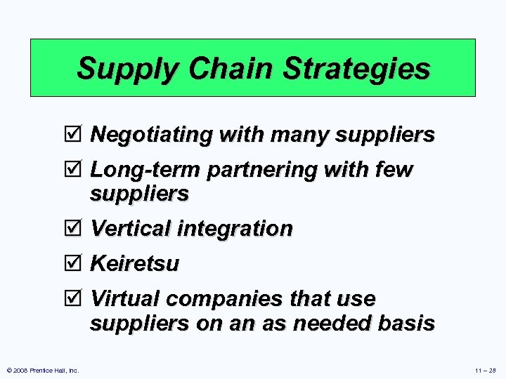 Supply Chain Strategies þ Negotiating with many suppliers þ Long-term partnering with few suppliers