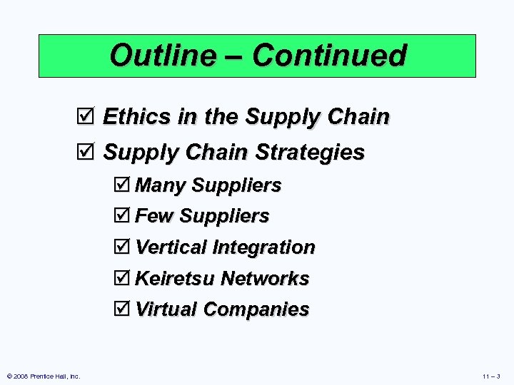 Outline – Continued þ Ethics in the Supply Chain þ Supply Chain Strategies þ