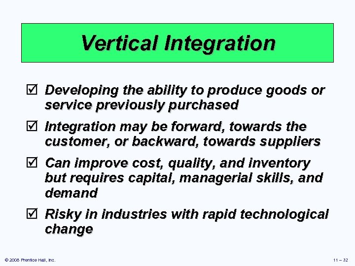 Vertical Integration þ Developing the ability to produce goods or service previously purchased þ