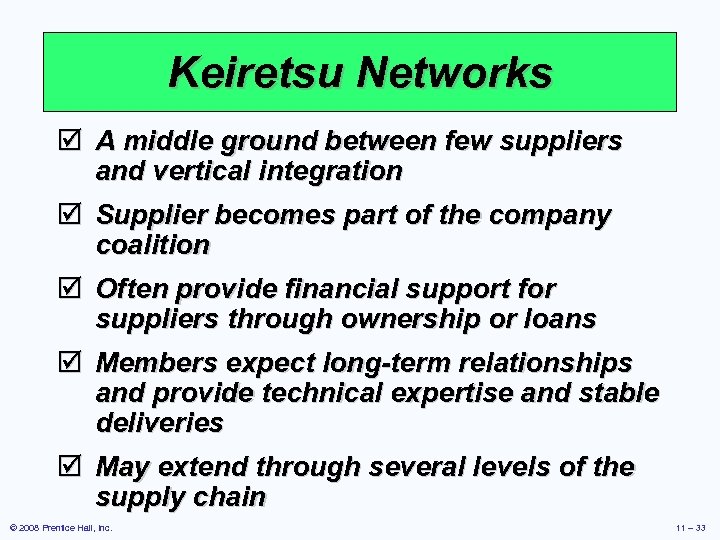 Keiretsu Networks þ A middle ground between few suppliers and vertical integration þ Supplier