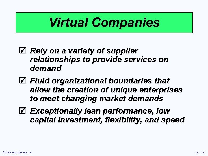 Virtual Companies þ Rely on a variety of supplier relationships to provide services on