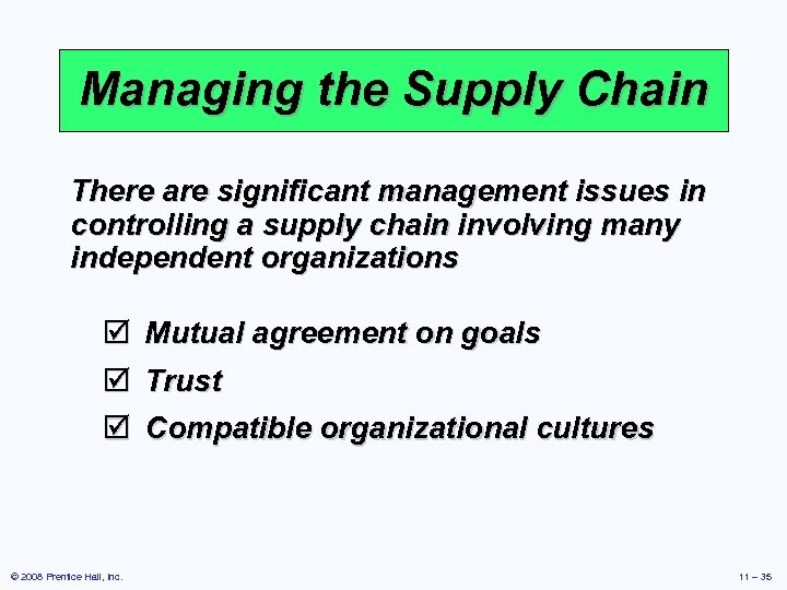 Managing the Supply Chain There are significant management issues in controlling a supply chain