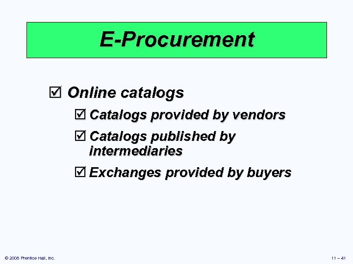 E-Procurement þ Online catalogs þ Catalogs provided by vendors þ Catalogs published by intermediaries