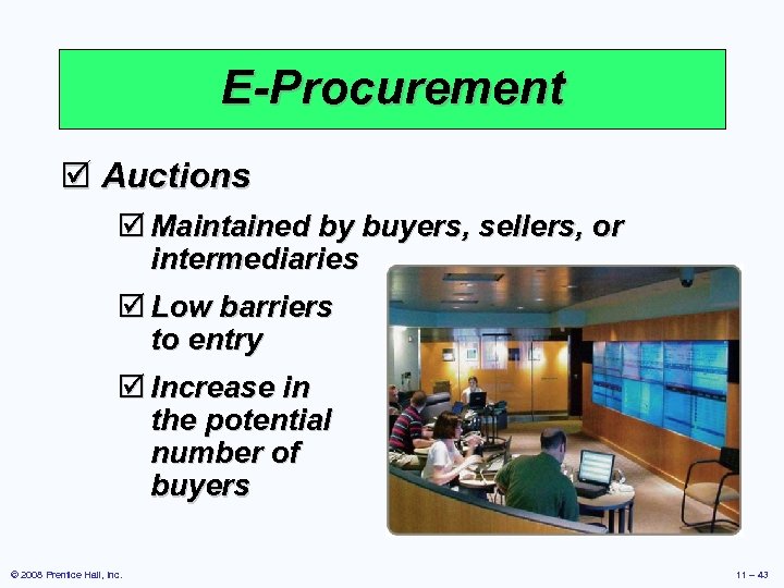 E-Procurement þ Auctions þ Maintained by buyers, sellers, or intermediaries þ Low barriers to