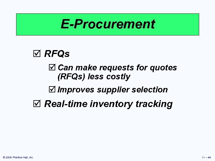 E-Procurement þ RFQs þ Can make requests for quotes (RFQs) less costly þ Improves