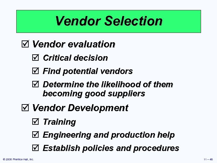 Vendor Selection þ Vendor evaluation þ Critical decision þ Find potential vendors þ Determine