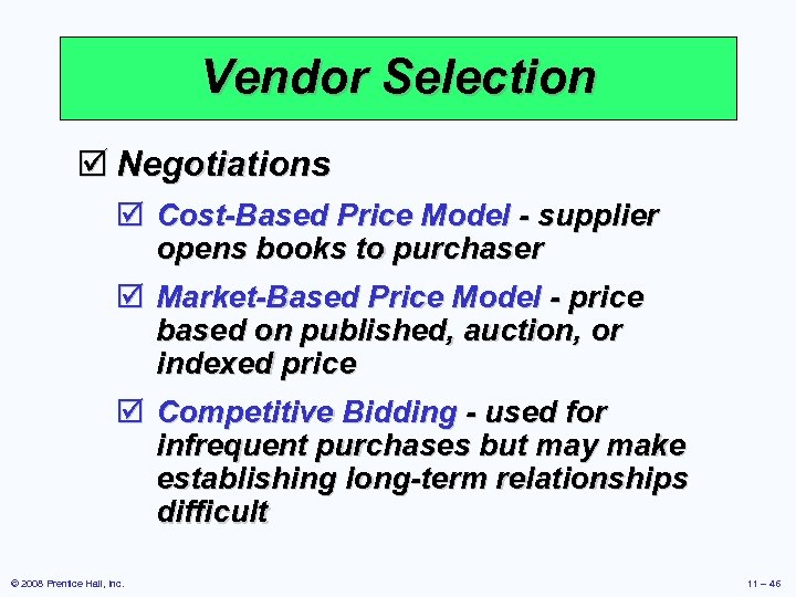 Vendor Selection þ Negotiations þ Cost-Based Price Model - supplier opens books to purchaser