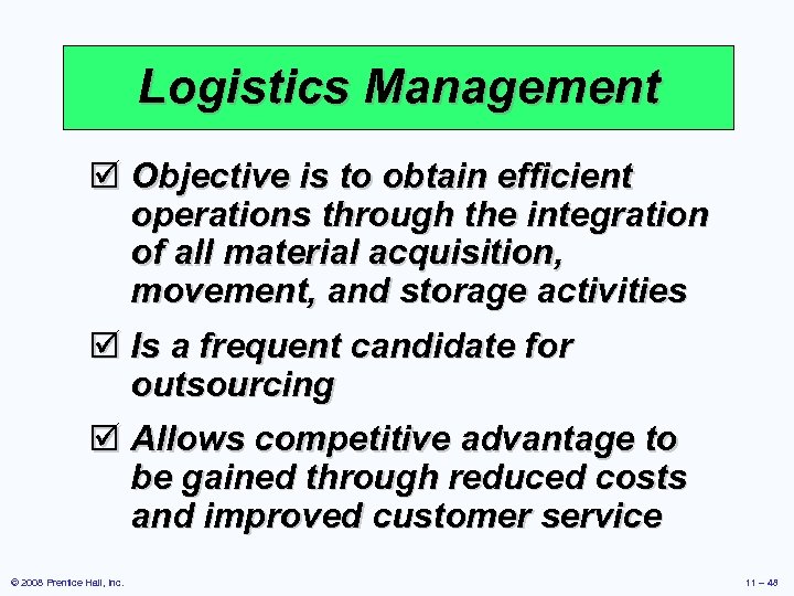 Logistics Management þ Objective is to obtain efficient operations through the integration of all