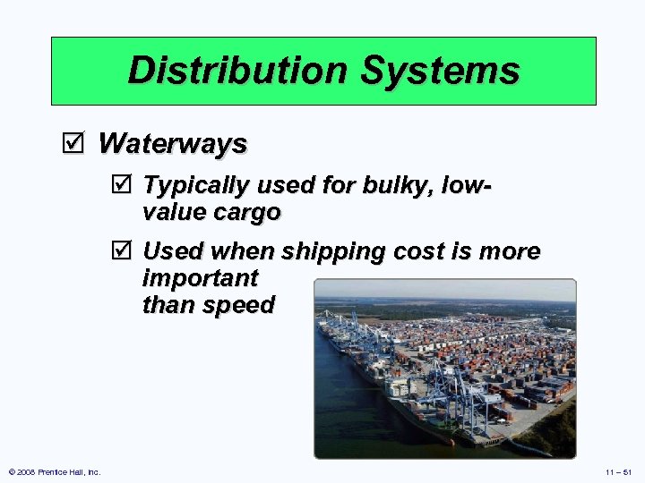 Distribution Systems þ Waterways þ Typically used for bulky, lowvalue cargo þ Used when