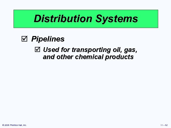 Distribution Systems þ Pipelines þ Used for transporting oil, gas, and other chemical products