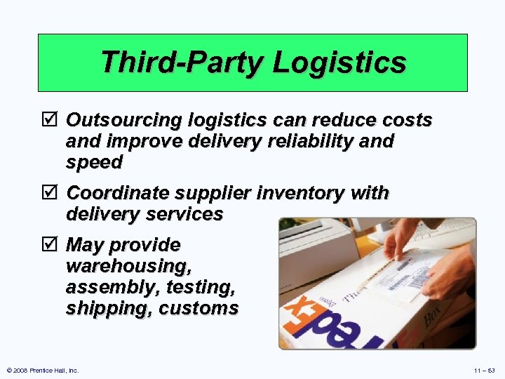 Third-Party Logistics þ Outsourcing logistics can reduce costs and improve delivery reliability and speed