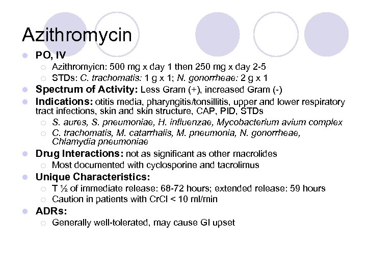 Azithromycin l PO, IV Azithromyicn: 500 mg x day 1 then 250 mg x