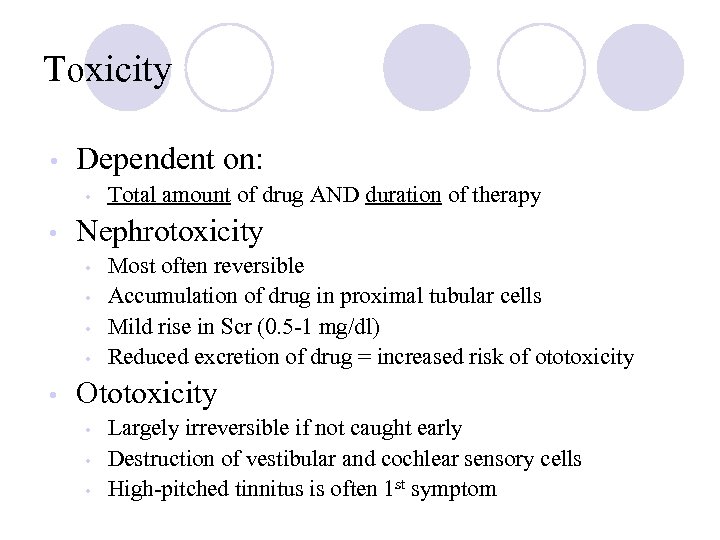 Toxicity • Dependent on: • • Nephrotoxicity • • • Total amount of drug