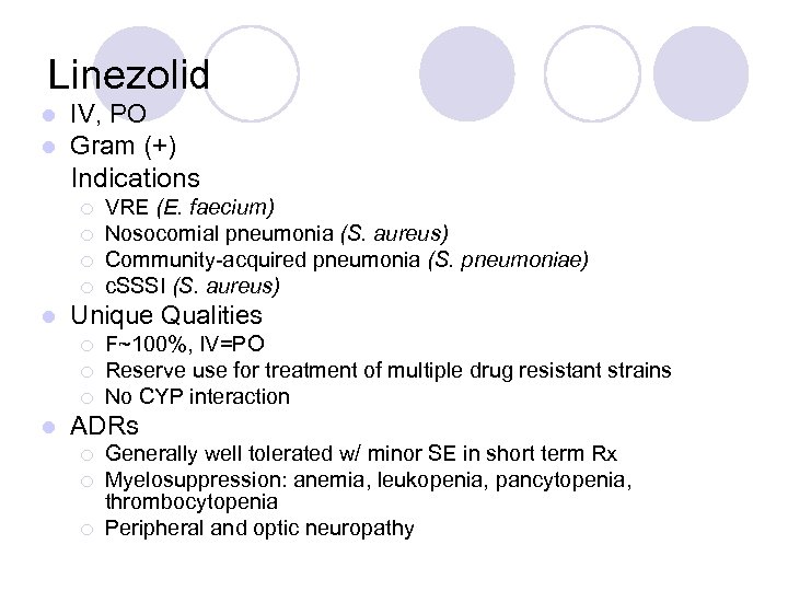 Linezolid l l IV, PO Gram (+) Indications ¡ ¡ l Unique Qualities ¡