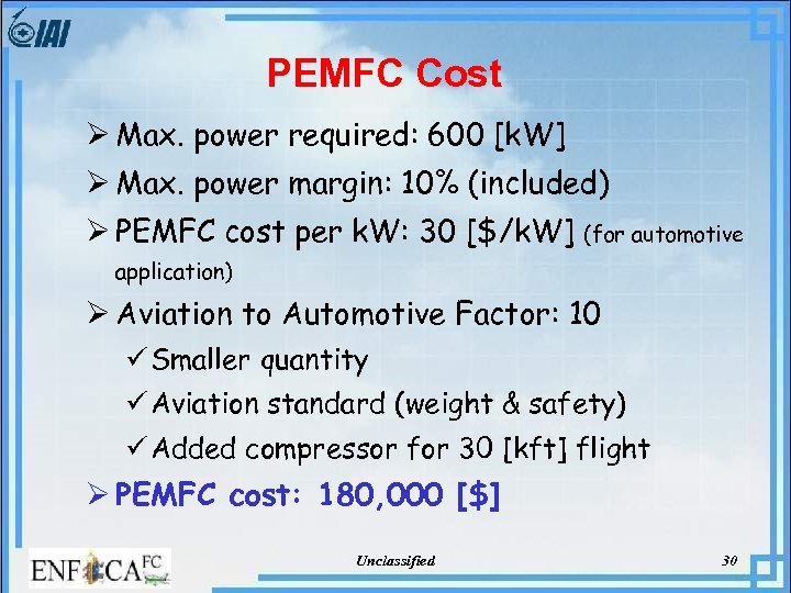 PEMFC Cost Ø Max. power required: 600 [k. W] Ø Max. power margin: 10%