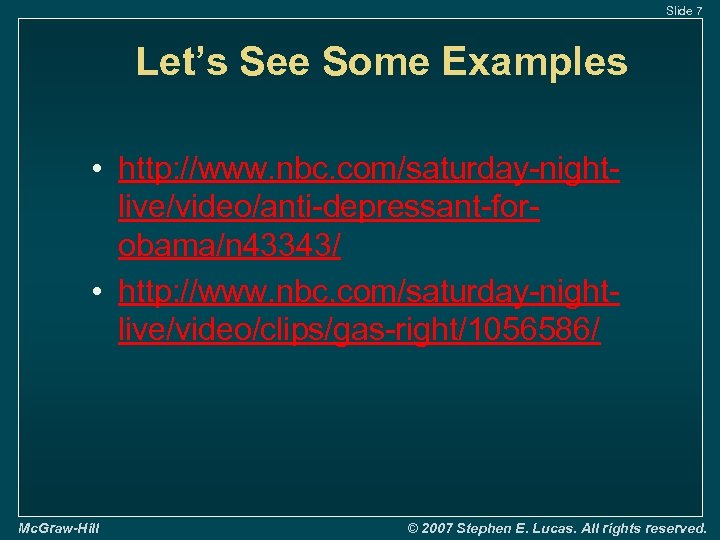 Slide 7 Let’s See Some Examples • http: //www. nbc. com/saturday-nightlive/video/anti-depressant-forobama/n 43343/ • http: