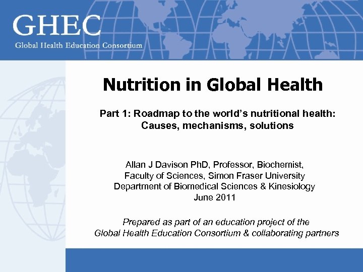 Nutrition in Global Health Part 1: Roadmap to the world’s nutritional health: Causes, mechanisms,