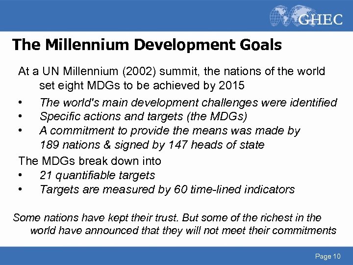 The Millennium Development Goals At a UN Millennium (2002) summit, the nations of the