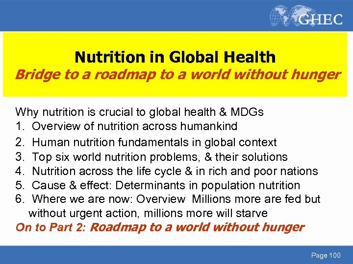 Nutrition in Global Health Bridge to a roadmap to a world without hunger Why