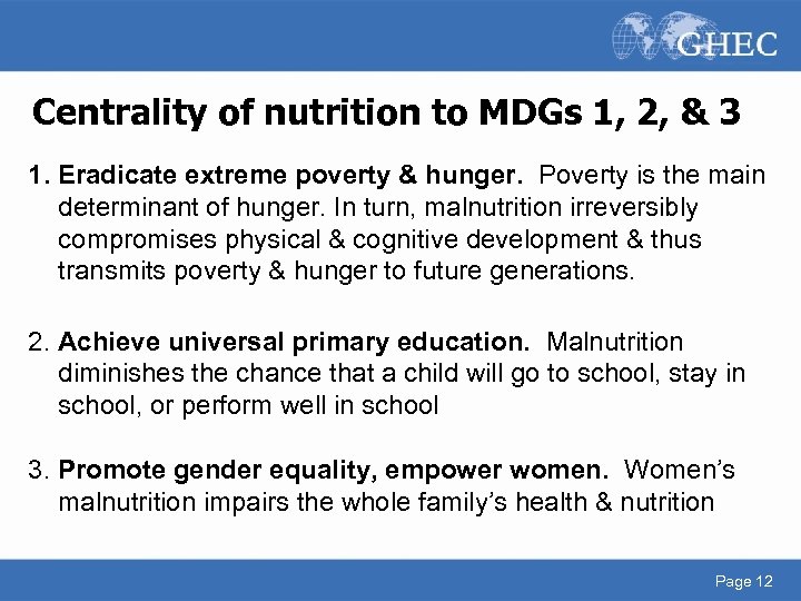 Centrality of nutrition to MDGs 1, 2, & 3 1. Eradicate extreme poverty &