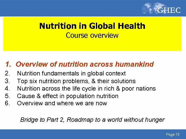 Nutrition in Global Health Course overview 1. Overview of nutrition across humankind 2. 3.