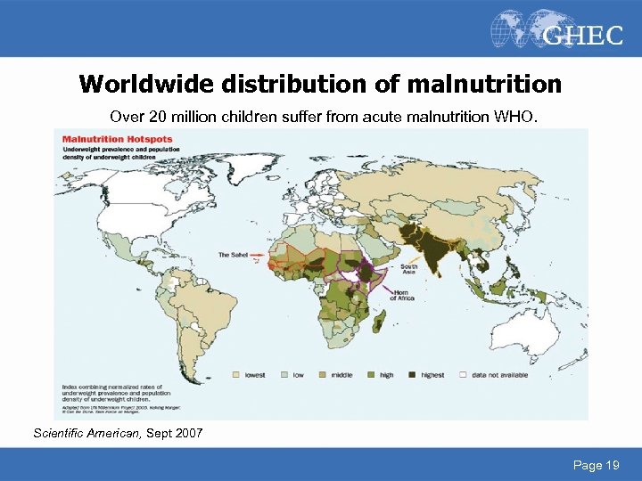 Worldwide distribution of malnutrition Over 20 million children suffer from acute malnutrition WHO. Scientific