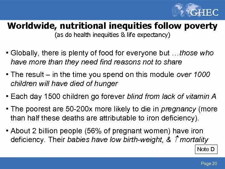 Worldwide, nutritional inequities follow poverty (as do health inequities & life expectancy) • Globally,