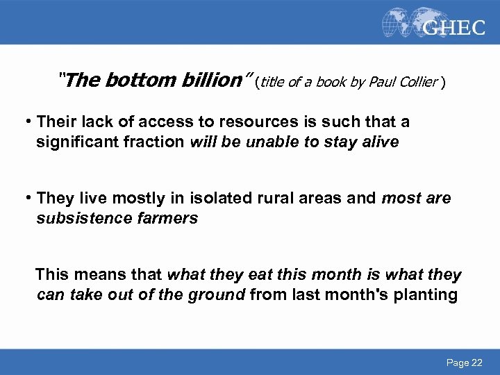 “The bottom billion” (title of a book by Paul Collier ) • Their lack