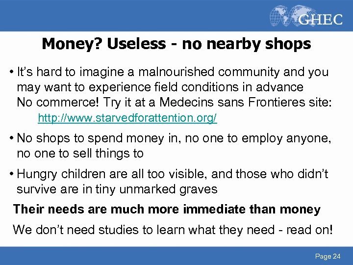 Money? Useless - no nearby shops • It’s hard to imagine a malnourished community