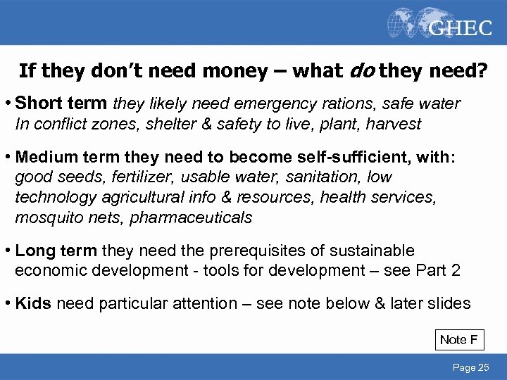 If they don’t need money – what do they need? • Short term they