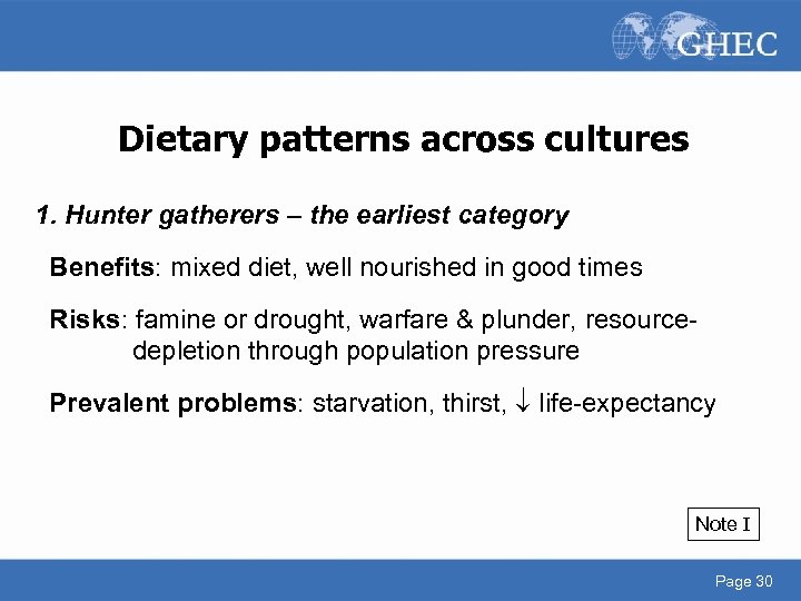 Dietary patterns across cultures 1. Hunter gatherers – the earliest category Benefits: mixed diet,