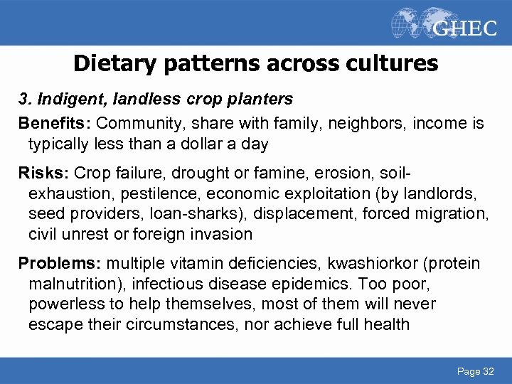 Dietary patterns across cultures 3. Indigent, landless crop planters Benefits: Community, share with family,