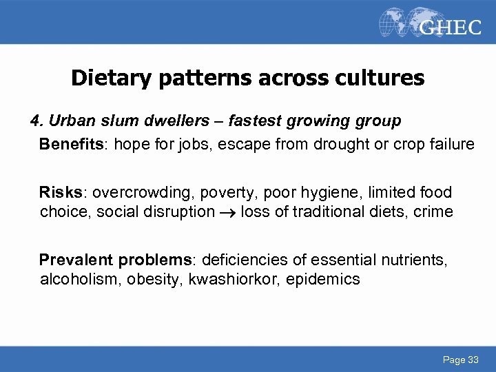 Dietary patterns across cultures 4. Urban slum dwellers – fastest growing group Benefits: hope