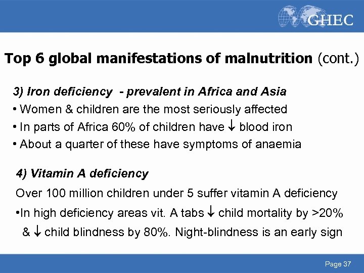 Top 6 global manifestations of malnutrition (cont. ) 3) Iron deficiency - prevalent in