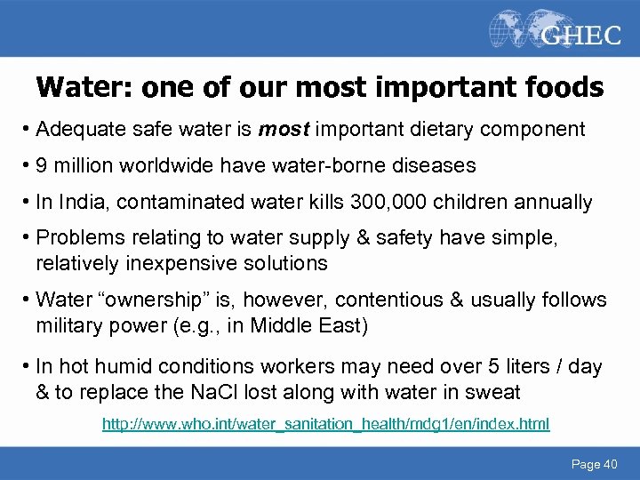 Water: one of our most important foods • Adequate safe water is most important