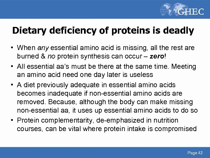 Dietary deficiency of proteins is deadly • When any essential amino acid is missing,