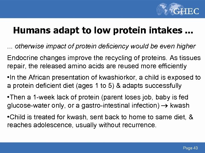 Humans adapt to low protein intakes. . . otherwise impact of protein deficiency would