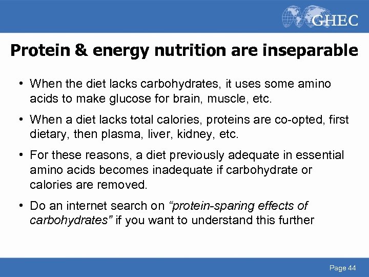 Protein & energy nutrition are inseparable • When the diet lacks carbohydrates, it uses