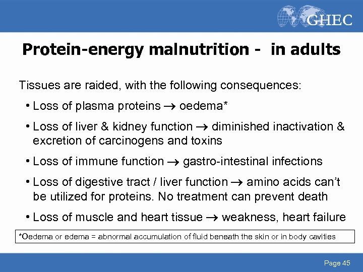 Protein-energy malnutrition - in adults Tissues are raided, with the following consequences: • Loss