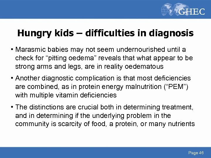 Hungry kids – difficulties in diagnosis • Marasmic babies may not seem undernourished until