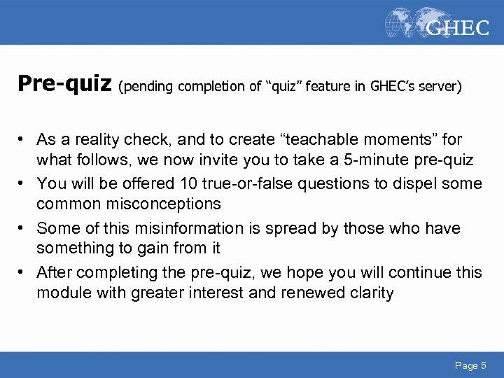 Pre-quiz (pending completion of “quiz” feature in GHEC’s server) • As a reality check,