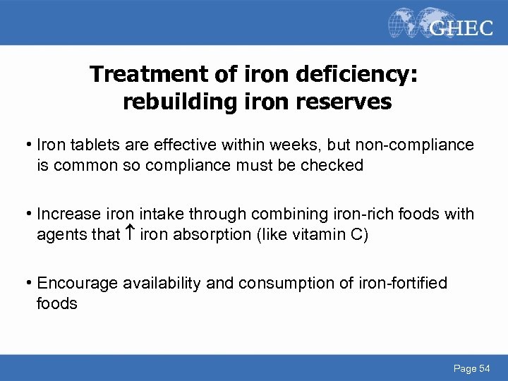 Treatment of iron deficiency: rebuilding iron reserves • Iron tablets are effective within weeks,