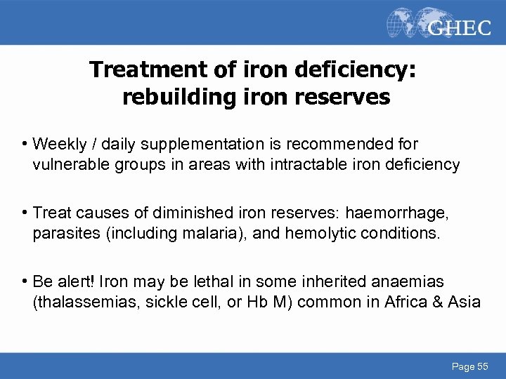 Treatment of iron deficiency: rebuilding iron reserves • Weekly / daily supplementation is recommended